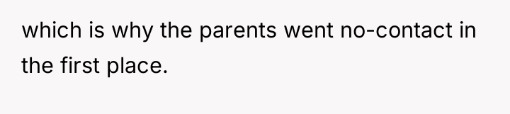 which is why the parents went no-contact in the first...