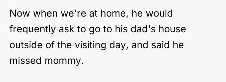 Now when we're at home, he would frequently ask to...