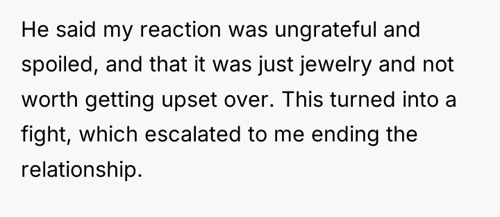 He said my reaction was ungrateful and spoiled, and that...