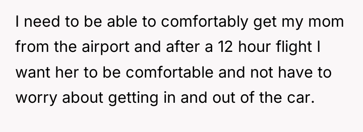 I need to be able to comfortably get my mom...
