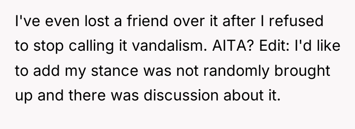 I've even lost a friend over it after I refused...