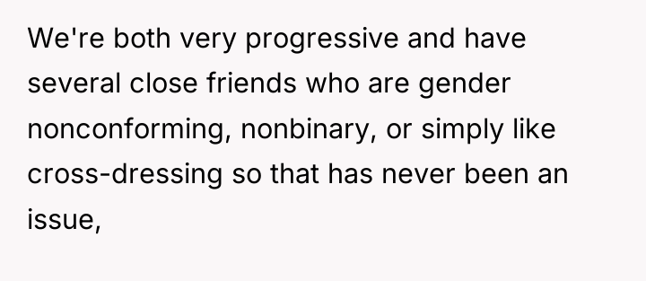 We're both very progressive and have several close friends who...