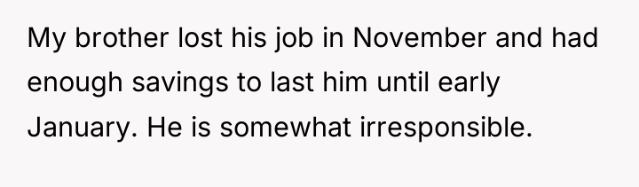 My brother lost his job in November and had enough...
