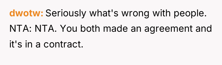 dwotw Seriously what's wrong with people. NTA: NTA. You both...