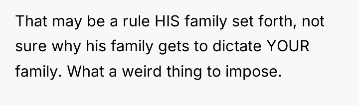 That may be a rule HIS family set forth, not...