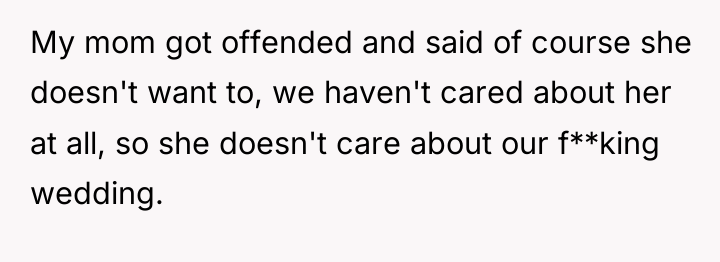My mom got offended and said of course she doesn't...