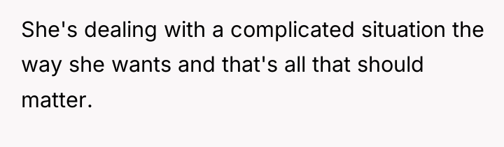 She's dealing with a complicated situation the way she wants...