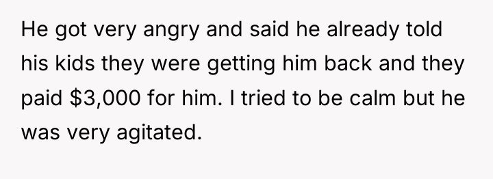 He got very angry and said he already told his...