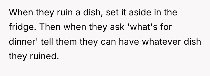 When they ruin a dish, set it aside in the...