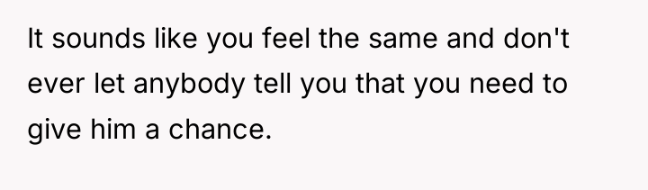 It sounds like you feel the same and don't ever...