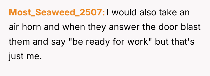 Most_Seaweed_2507 I would also take an air horn and when...