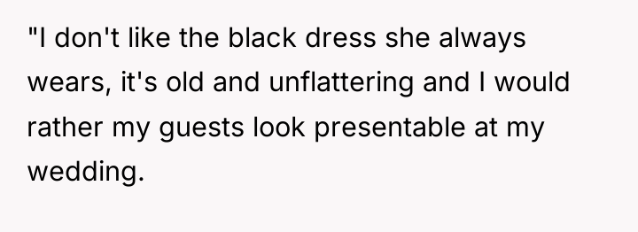 "I don't like the black dress she always wears, it's...