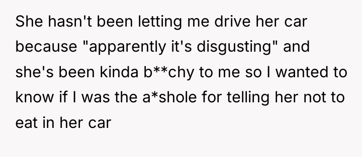 She hasn't been letting me drive her car because "apparently...