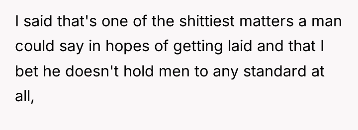 I said that's one of the shittiest matters a man...