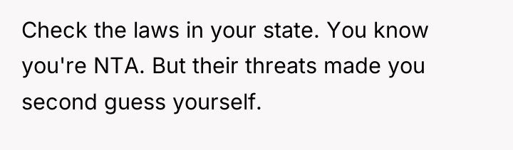 Check the laws in your state. You know you're NTA....