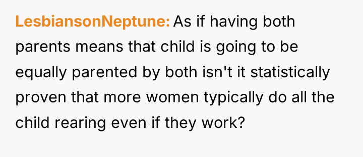 LesbiansonNeptune As if having both parents means that child is...