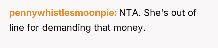 pennywhistlesmoonpie NTA. She's out of line for demanding that money.