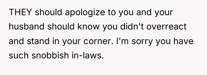 THEY should apologize to you and your husband should know...