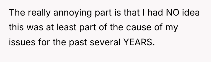 The really annoying part is that I had NO idea...