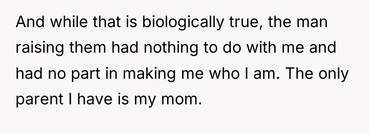And while that is biologically true, the man raising them...