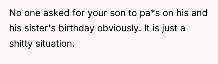 No one asked for your son to pa*s on his...