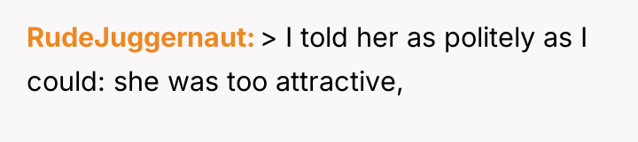 RudeJuggernaut > I told her as politely as I could:...