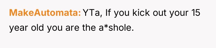 MakeAutomata YTa, If you kick out your 15 year old...