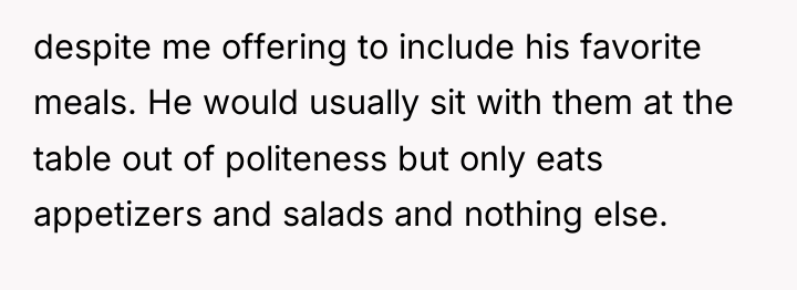 despite me offering to include his favorite meals. He would...
