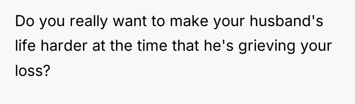 Do you really want to make your husband's life harder...