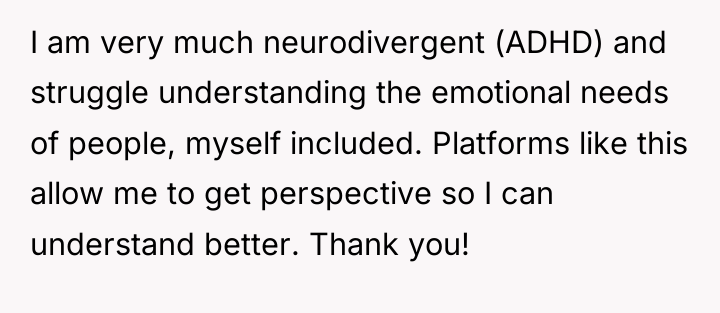 I am very much neurodivergent (ADHD) and struggle understanding the...