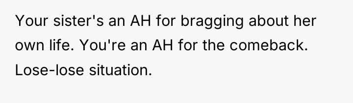 Your sister's an AH for bragging about her own life....