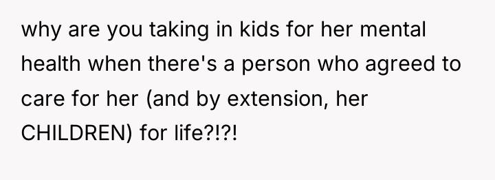 why are you taking in kids for her mental health...