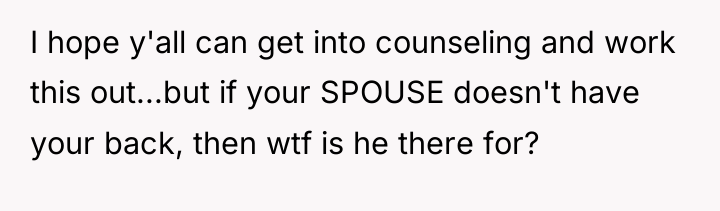 I hope y'all can get into counseling and work this...