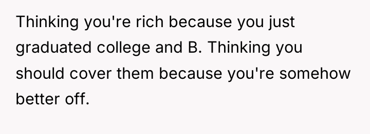 Thinking you're rich because you just graduated college and B....