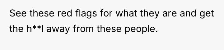 See these red flags for what they are and get...