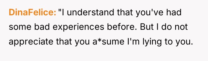 DinaFelice "I understand that you've had some bad experiences before....