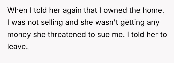 When I told her again that I owned the home,...