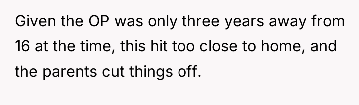 Given the OP was only three years away from 16...