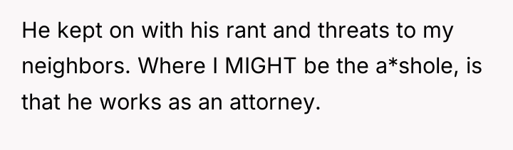 He kept on with his rant and threats to my...