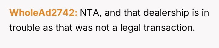 WholeAd2742 NTA, and that dealership is in trouble as that...