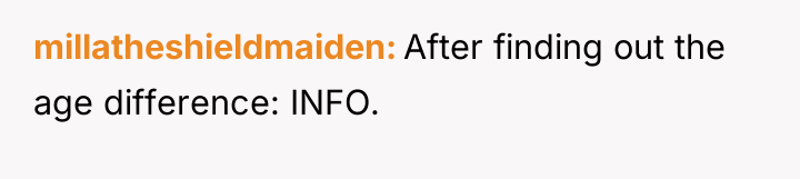 millatheshieldmaiden After finding out the age difference: INFO.