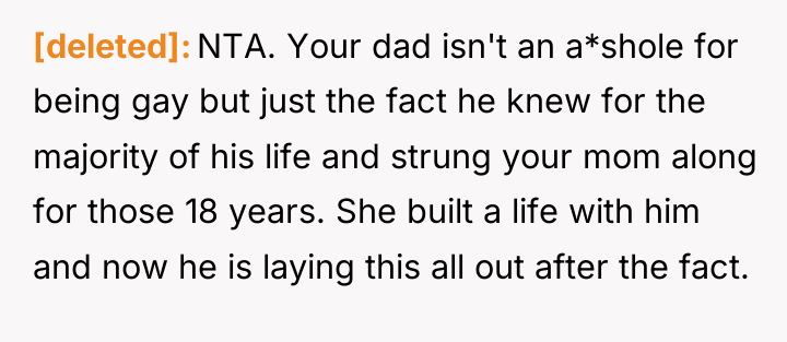 [deleted] NTA. Your dad isn't an a*shole for being gay...