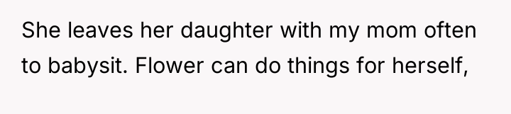 She leaves her daughter with my mom often to babysit....