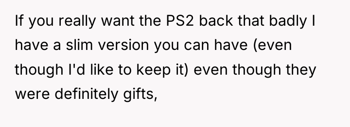 If you really want the PS2 back that badly I...