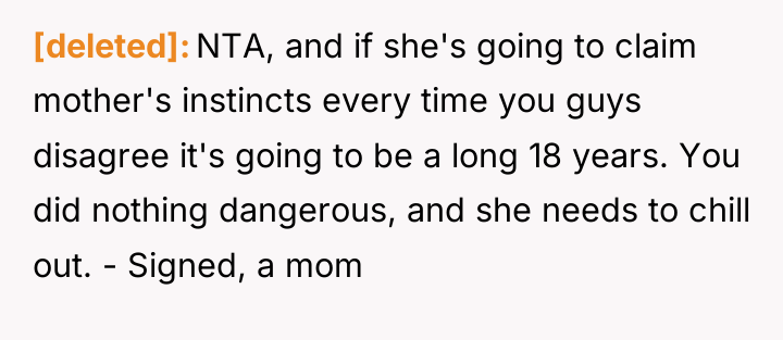 [deleted] NTA, and if she's going to claim mother's instincts...