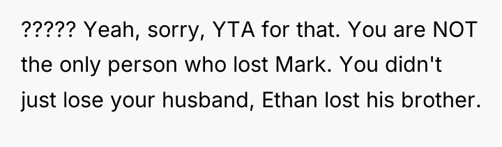 ????? Yeah, sorry, YTA for that. You are NOT the...