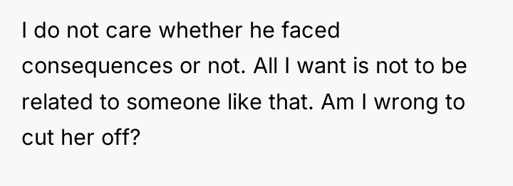 I do not care whether he faced consequences or not....