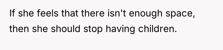 If she feels that there isn't enough space, then she...