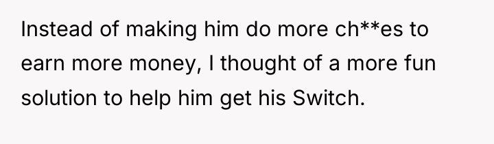 Instead of making him do more ch**es to earn more...