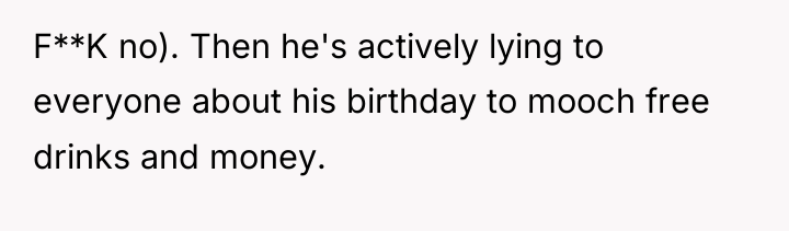 F**K no). Then he's actively lying to everyone about his...
